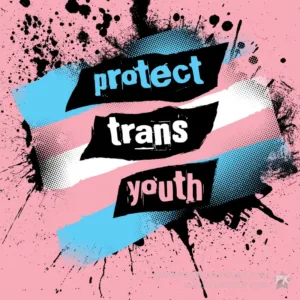 Protect Trans Youth - LGBTQ+ Art - Patrick King Art
