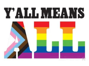 Y'all Means All - LGBTQ+ Art - Patrick King Art