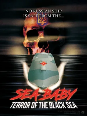 Sea Baby - Terror of the Black Sea - Defence of Ukraine Art - Patrick King Art