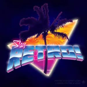 Stay Retro! - Synthwave Art - Patrick King Art